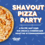Shavout Pizza Party